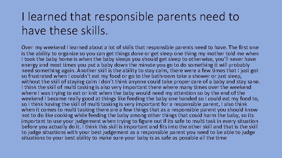 I learned that responsible parents need to have these skills. Over my weekend I