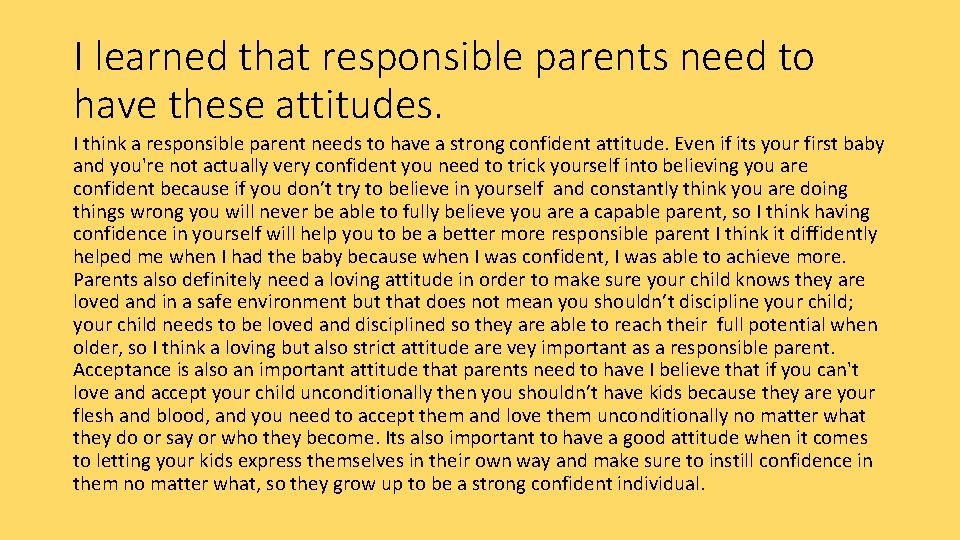 I learned that responsible parents need to have these attitudes. I think a responsible