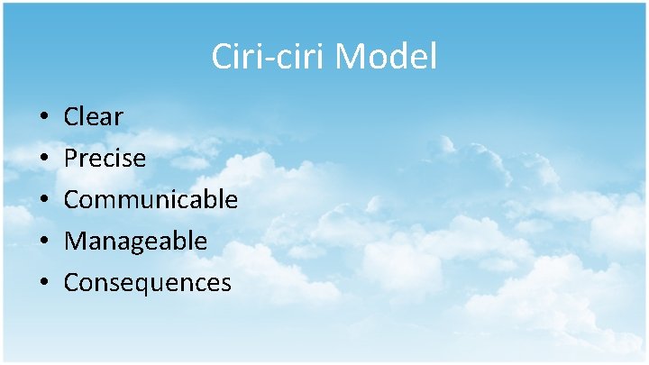 Ciri-ciri Model • • • Clear Precise Communicable Manageable Consequences 