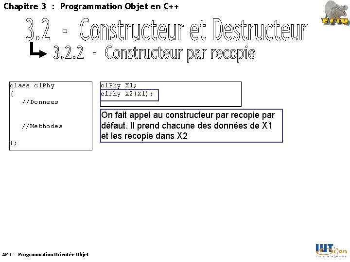 Chapitre 3 : Programmation Objet en C++ class cl. Phy { //Donnees //Methodes };