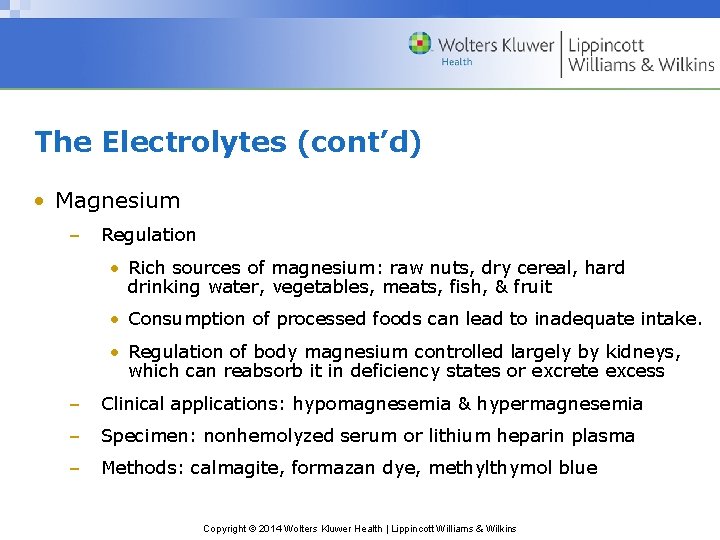 The Electrolytes (cont’d) • Magnesium – Regulation • Rich sources of magnesium: raw nuts,