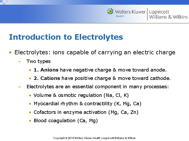 Introduction to Electrolytes • Electrolytes: ions capable of carrying an electric charge – Two