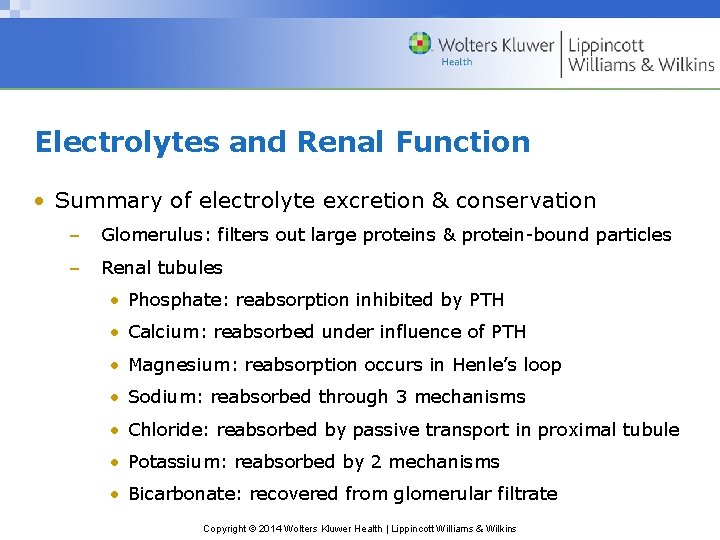 Electrolytes and Renal Function • Summary of electrolyte excretion & conservation – Glomerulus: filters