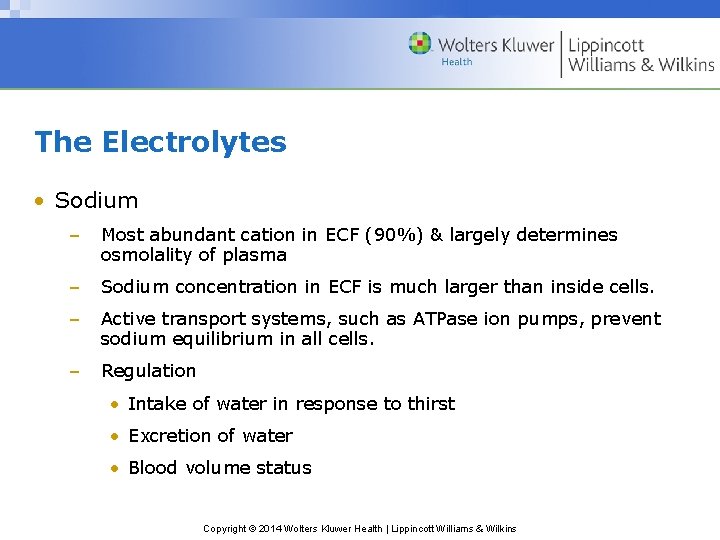 The Electrolytes • Sodium – Most abundant cation in ECF (90%) & largely determines