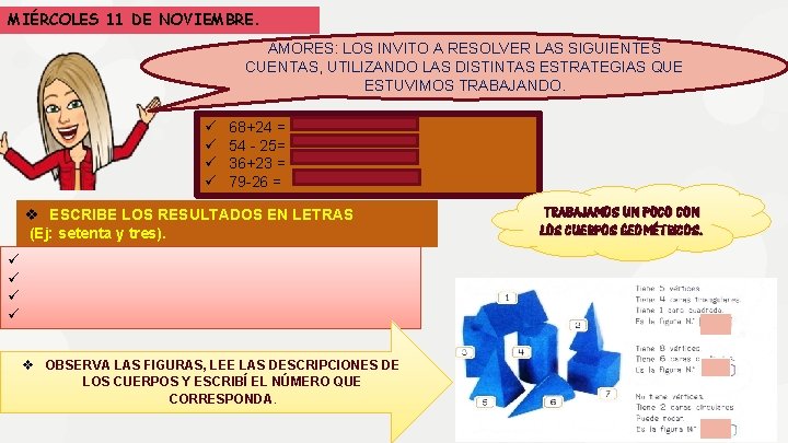 MIÉRCOLES 11 DE NOVIEMBRE. AMORES: LOS INVITO A RESOLVER LAS SIGUIENTES CUENTAS, UTILIZANDO LAS