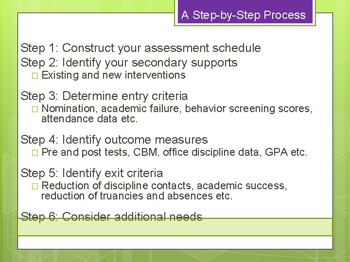 A Step-by-Step Process Step 1: Construct your assessment schedule Step 2: Identify your secondary