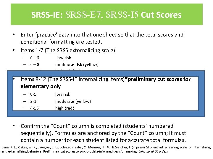 SRSS-IE: SRSS-E 7, SRSS-I 5 Cut Scores • Enter ‘practice’ data into that one