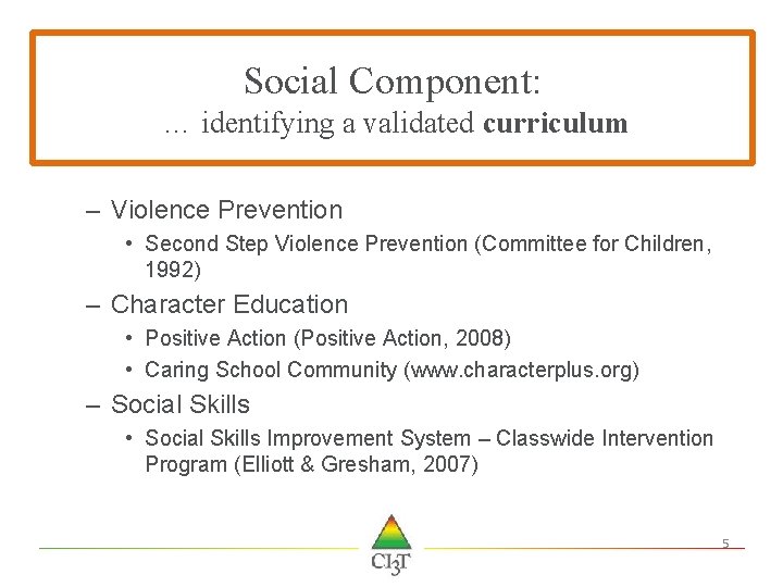 Social Component: … identifying a validated curriculum – Violence Prevention • Second Step Violence