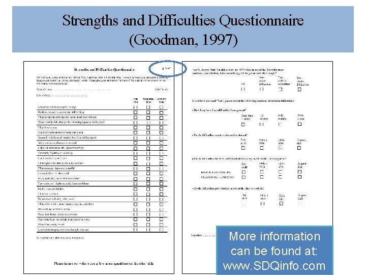 Strengths and Difficulties Questionnaire (Goodman, 1997) More information can be found at: www. SDQinfo.