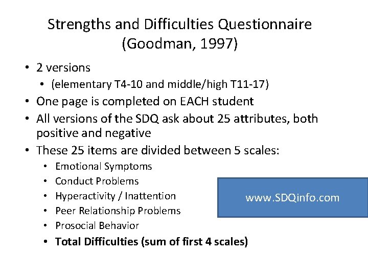 Strengths and Difficulties Questionnaire (Goodman, 1997) • 2 versions • (elementary T 4 -10
