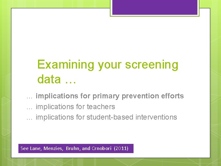 Examining your screening data … … implications for primary prevention efforts … implications for