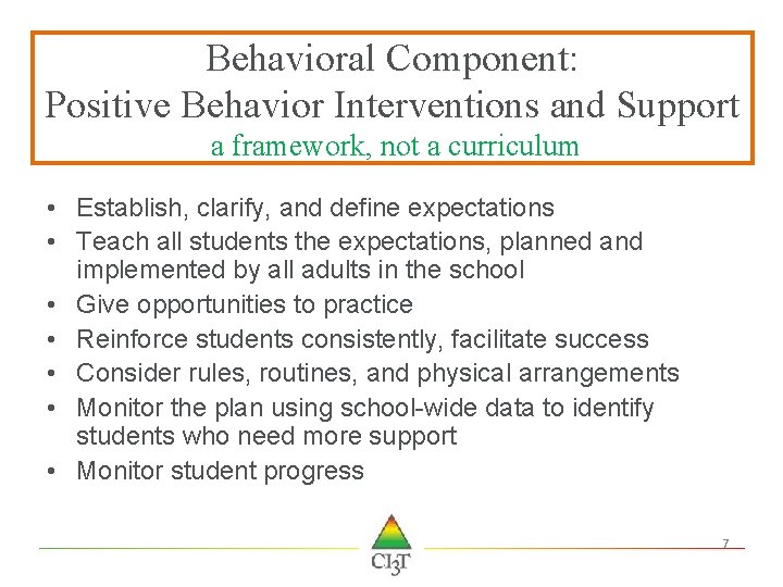 Behavioral Component: Positive Behavior Interventions and Support a framework, not a curriculum • Establish,