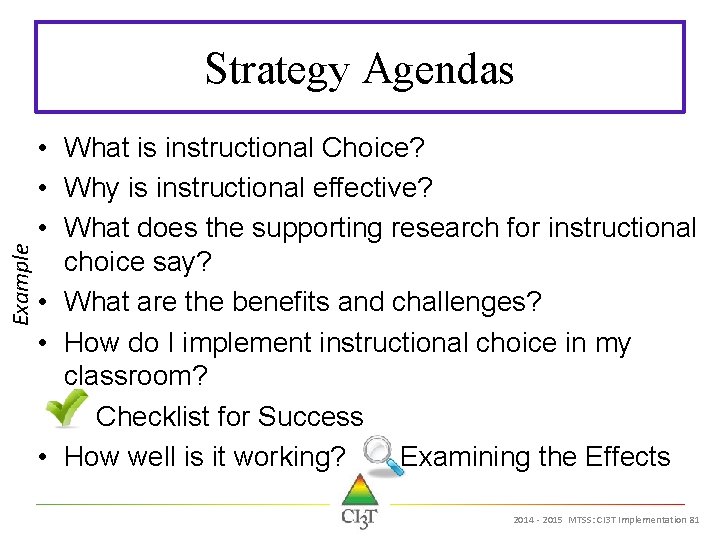 Example Strategy Agendas • What is instructional Choice? • Why is instructional effective? •