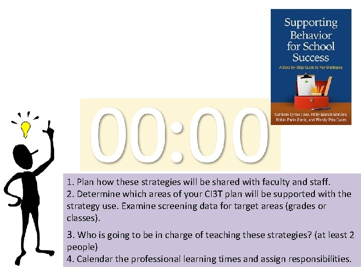 1. Plan how these strategies will be shared with faculty and staff. 2. Determine