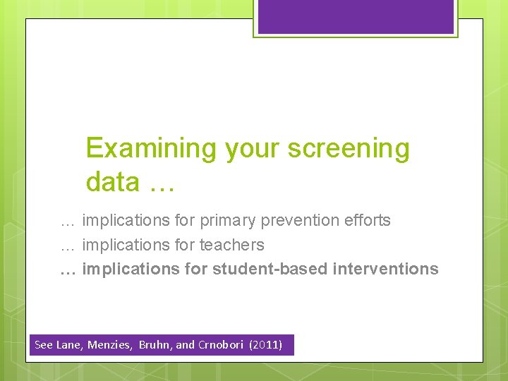Examining your screening data … … implications for primary prevention efforts … implications for