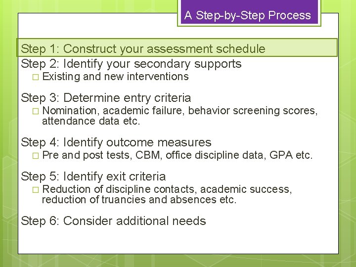 A Step-by-Step Process Step 1: Construct your assessment schedule Step 2: Identify your secondary