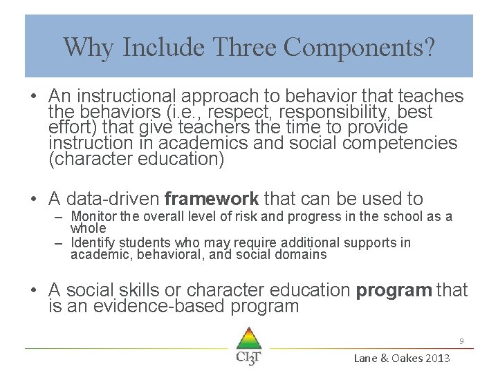 Why Include Three Components? • An instructional approach to behavior that teaches the behaviors