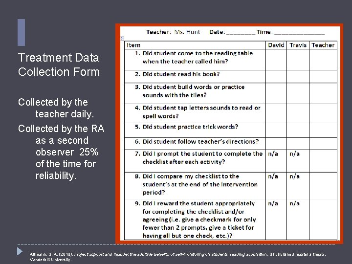 Treatment Data Collection Form Collected by the teacher daily. Collected by the RA as