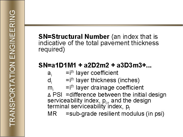 SN=Structural Number (an index that is indicative of the total pavement thickness required) SN=a
