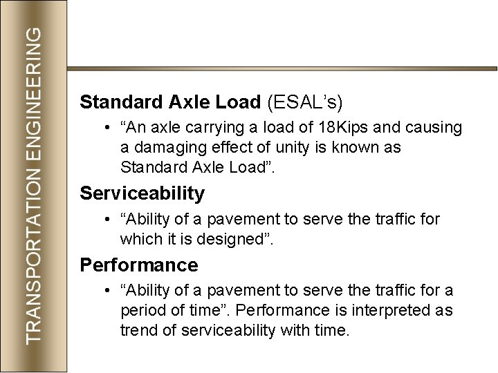 Standard Axle Load (ESAL’s) • “An axle carrying a load of 18 Kips and