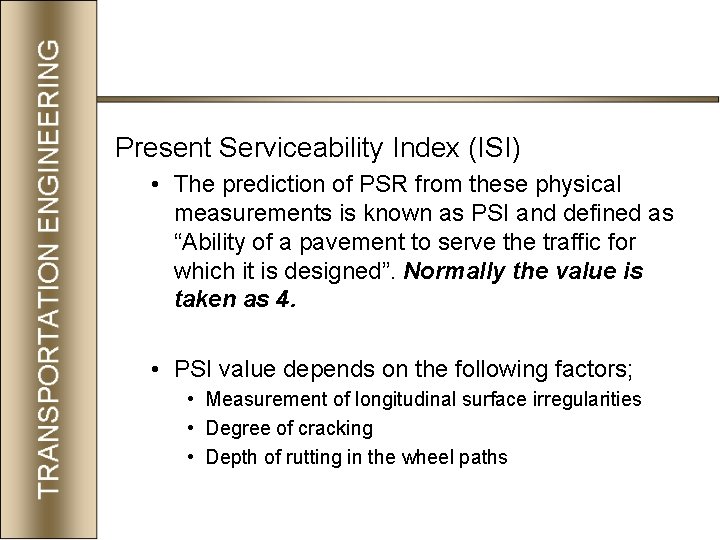 Present Serviceability Index (ISI) • The prediction of PSR from these physical measurements is