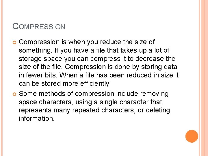 COMPRESSION Compression is when you reduce the size of something. If you have a