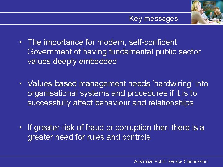Key messages • The importance for modern, self-confident Government of having fundamental public sector