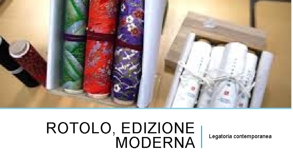 ROTOLO, EDIZIONE MODERNA Legatoria contemporanea 