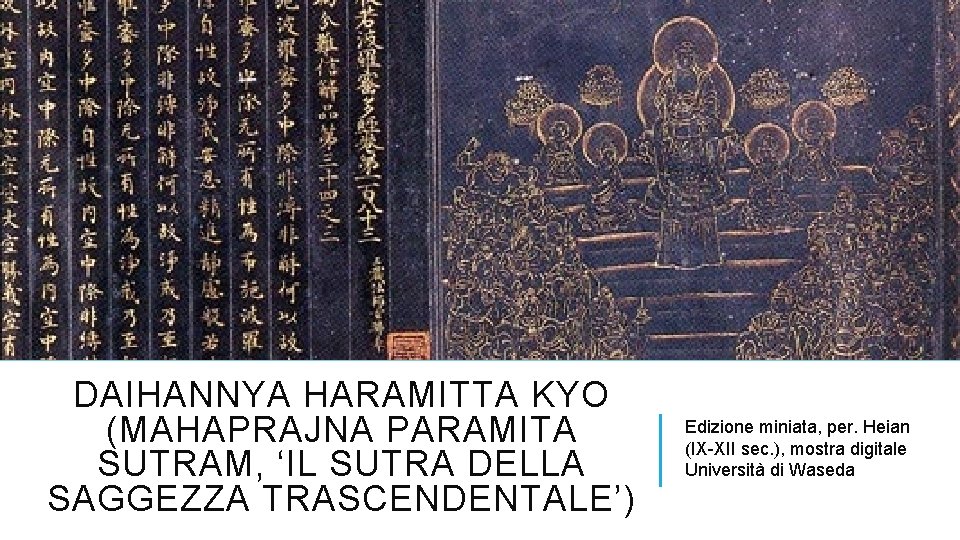 DAIHANNYA HARAMITTA KYO (MAHAPRAJNA PARAMITA SUTRAM, ‘IL SUTRA DELLA SAGGEZZA TRASCENDENTALE’) Edizione miniata, per.