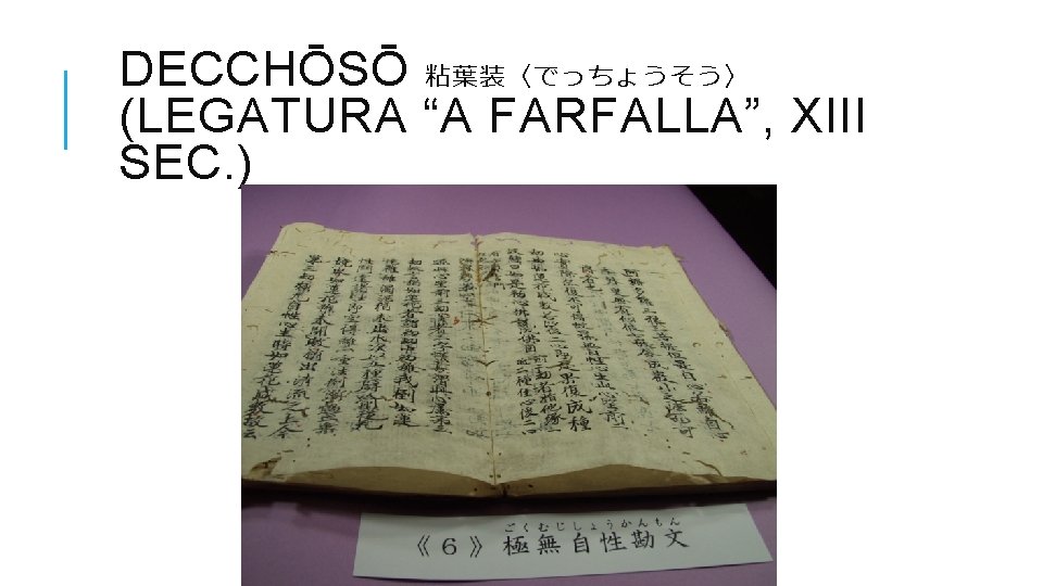 DECCHŌSŌ 粘葉装〈でっちょうそう〉 (LEGATURA “A FARFALLA”, XIII SEC. ) 