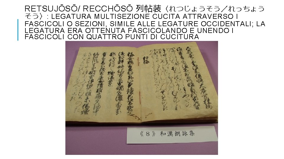 RETSUJŌSŌ/ RECCHŌSŌ 列帖装 〈れつじょうそう／れっちょう そう〉: LEGATURA MULTISEZIONE CUCITA ATTRAVERSO I FASCICOLI O SEZIONI, SIMILE
