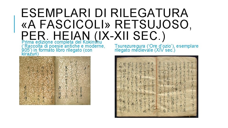 ESEMPLARI DI RILEGATURA «A FASCICOLI» RETSUJOSO, PER. HEIAN (IX-XII SEC. ) Prima edizione completa