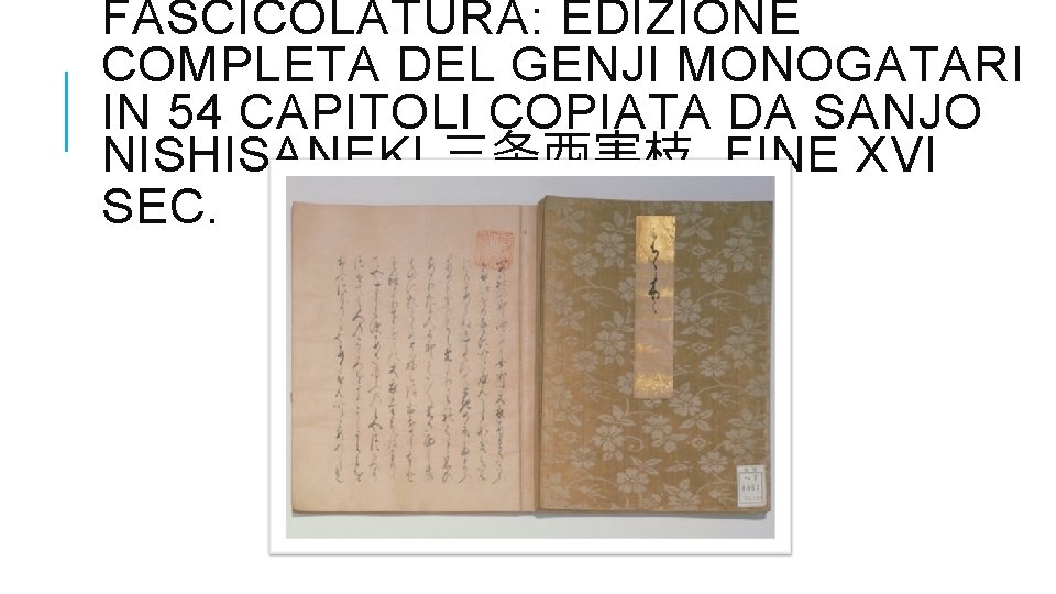 FASCICOLATURA: EDIZIONE COMPLETA DEL GENJI MONOGATARI IN 54 CAPITOLI COPIATA DA SANJO NISHISANEKI 三条西実枝,
