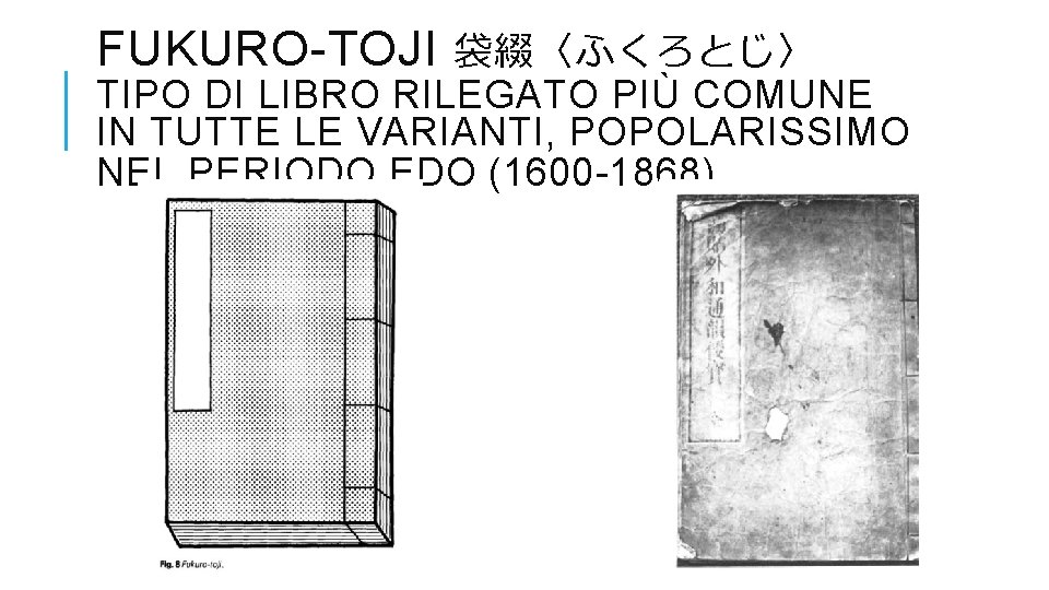 FUKURO-TOJI 袋綴〈ふくろとじ〉 TIPO DI LIBRO RILEGATO PIÙ COMUNE IN TUTTE LE VARIANTI, POPOLARISSIMO NEL