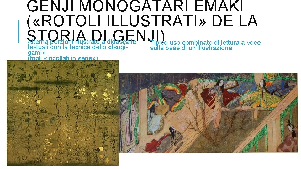 GENJI MONOGATARI EMAKI ( «ROTOLI ILLUSTRATI» DE LA STORIA DIa didascalie GENJI) Alterna porzioni