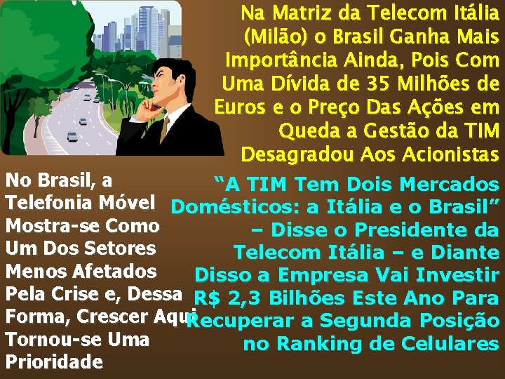 Na Matriz da Telecom Itália (Milão) o Brasil Ganha Mais Importância Ainda, Pois Com