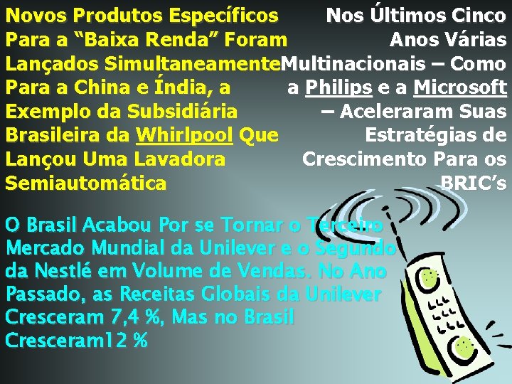 Novos Produtos Específicos Nos Últimos Cinco Para a “Baixa Renda” Foram Anos Várias Lançados