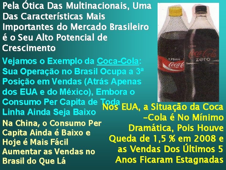 Pela Ótica Das Multinacionais, Uma Das Características Mais Importantes do Mercado Brasileiro é o