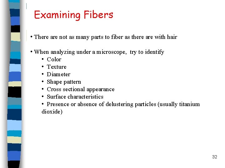 Examining Fibers • There are not as many parts to fiber as there are