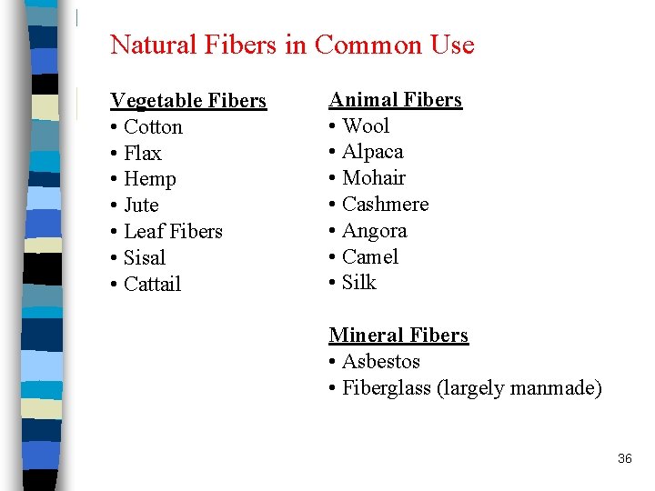 Natural Fibers in Common Use Vegetable Fibers • Cotton • Flax • Hemp •