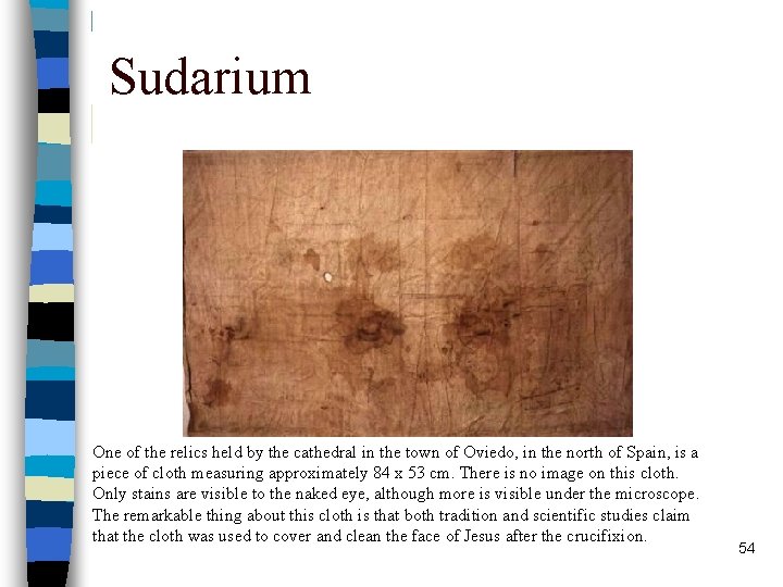 Sudarium One of the relics held by the cathedral in the town of Oviedo,