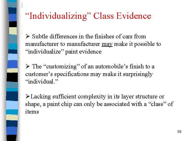 “Individualizing” Class Evidence Ø Subtle differences in the finishes of cars from manufacturer to
