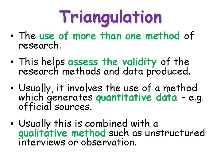 Triangulation • The use of more than one method of research. • This helps Triangulation • The use of more than one method of research. • This helps