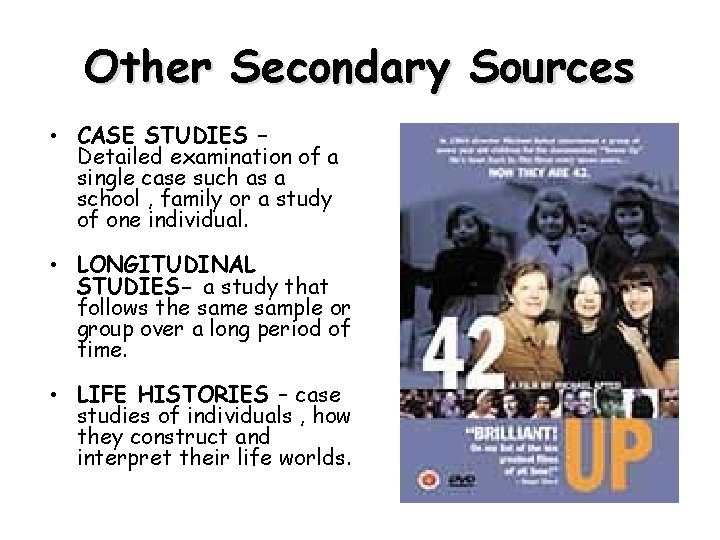 Other Secondary Sources • CASE STUDIES – Detailed examination of a single case such Other Secondary Sources • CASE STUDIES – Detailed examination of a single case such