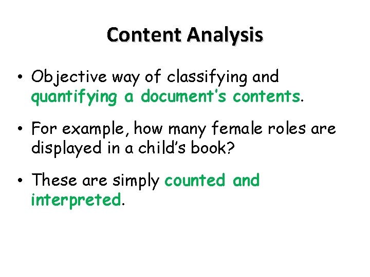 Content Analysis • Objective way of classifying and quantifying a document’s contents. • For Content Analysis • Objective way of classifying and quantifying a document’s contents. • For