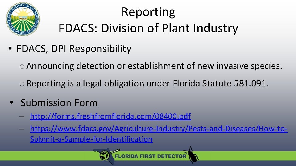 Reporting FDACS: Division of Plant Industry • FDACS, DPI Responsibility o Announcing detection or