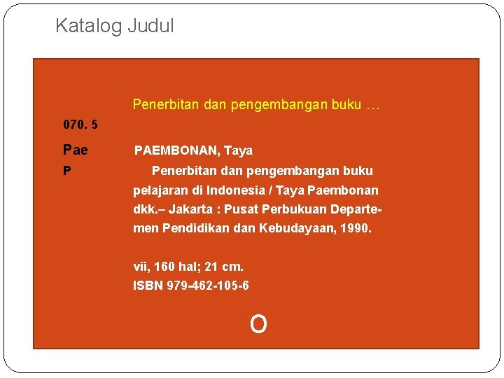 Katalog Judul Penerbitan dan pengembangan buku … 070. 5 Pae P PAEMBONAN, Taya Penerbitan