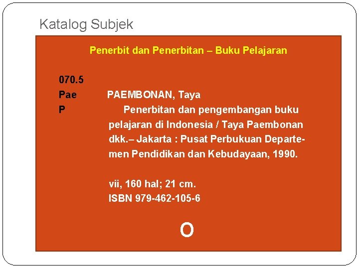 Katalog Subjek Penerbit dan Penerbitan – Buku Pelajaran 070. 5 Pae P PAEMBONAN, Taya