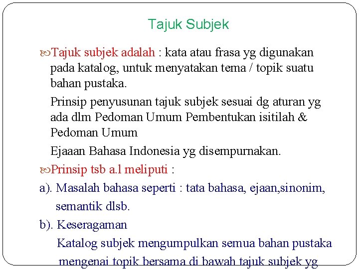 Tajuk Subjek Tajuk subjek adalah : kata atau frasa yg digunakan pada katalog, untuk Tajuk Subjek Tajuk subjek adalah : kata atau frasa yg digunakan pada katalog, untuk