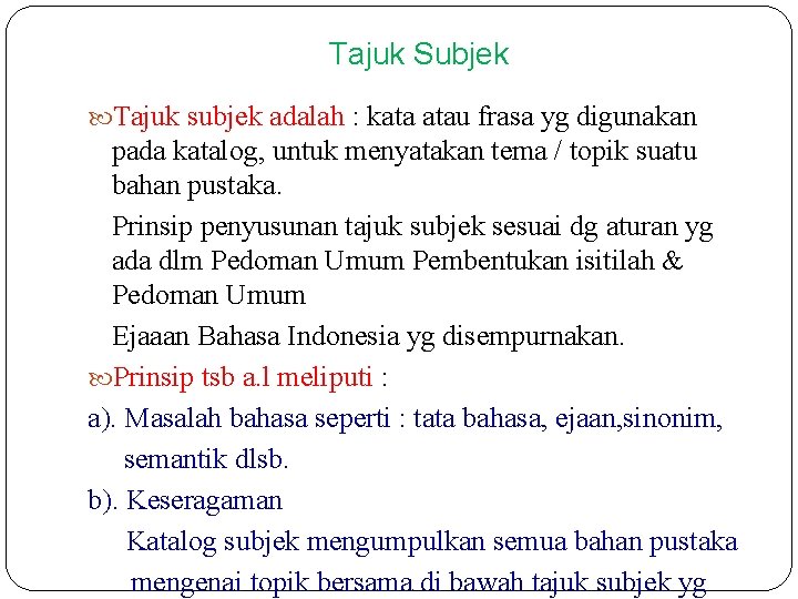 Tajuk Subjek Tajuk subjek adalah : kata atau frasa yg digunakan pada katalog, untuk